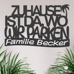 Campingschild - Zuhause ist da, wo wir parken (personalisiert) Craftbrothers 