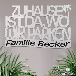 Campingschild - Zuhause ist da, wo wir parken (personalisiert) Craftbrothers 