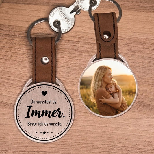Personalisierter Foto-Schlüsselanhänger "Du wusstest es. Immer. Bevor ich es wusste." Craftbrothers